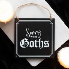 Sorry We're Goths - Skilt thumbnail