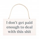 I don't get paid enough to deal with this shit - Skilt thumbnail