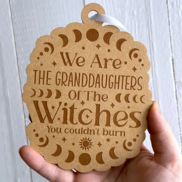 Unike Veggskilt - We are the granddaughters of the witches you couldn't burn
